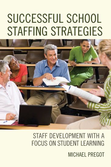 Successful School Staffing Strategies - Michael Pregot