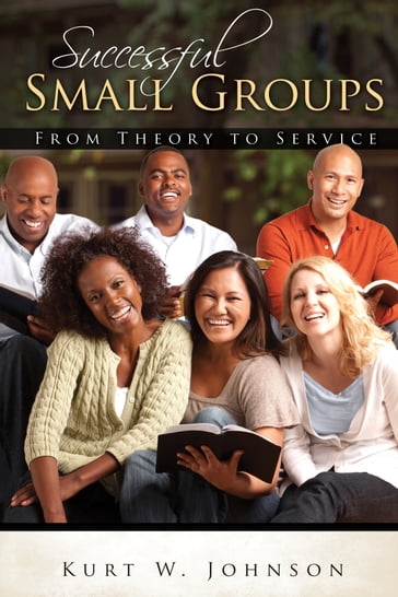 Successful Small Groups - Kurt W. Johnson