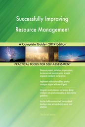 Successfully Improving Resource Management A Complete Guide - 2019 Edition