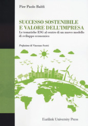 Successo sostenibile e valore dell impresa. Le tematiche ESG al centro di un nuovo modello di sviluppo economico