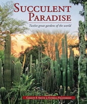 Succulent Paradise Twelve great gardens of the world