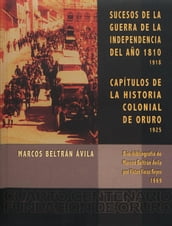 Sucesos de la guerra de la independencia del año 1810. Capítulos de la Historia colonial de Oruro