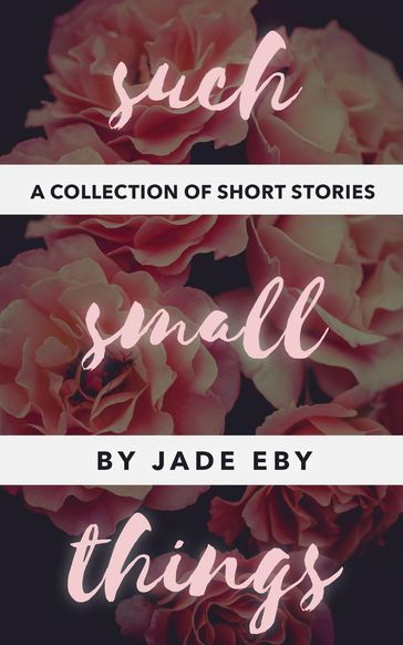 Such Small Things - Jade Eby