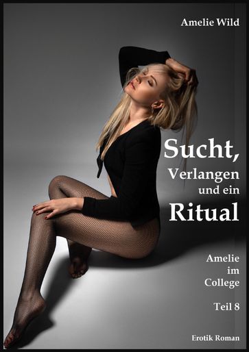 Sucht, Verlangen und ein Ritual - Amelie Wild