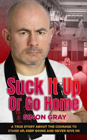 Suck It Up Or Go Home - Simon Gray