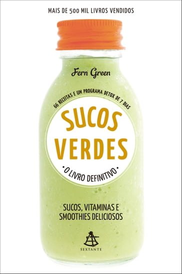 Sucos Verdes (O LIVRO DEFINITIVO)  Sucos, Vitaminas e Smoothies Deliciosos - Fern Green