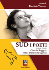 Sud. I poeti. 5: Claudia Ruggeri: oltre i limiti della ragione