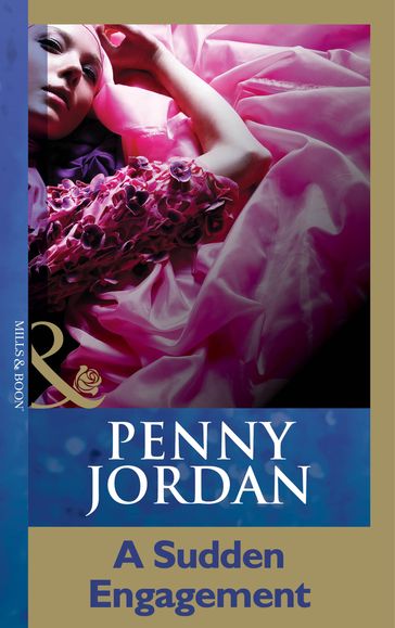A Sudden Engagement (Penny Jordan Collection) (Mills & Boon Modern) - Penny Jordan