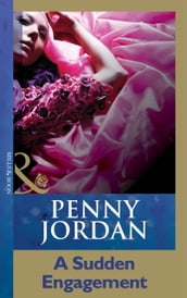 A Sudden Engagement (Penny Jordan Collection) (Mills & Boon Modern)
