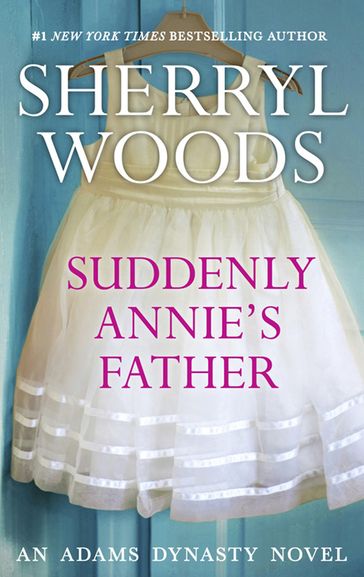 Suddenly, Annie's Father (And Baby Makes Three, Book 11) - Sherryl Woods