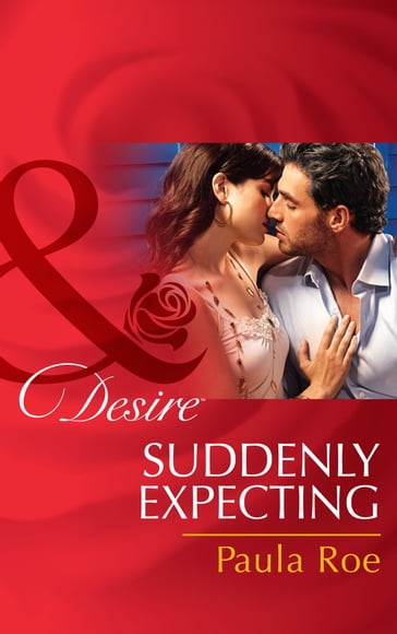 Suddenly Expecting (Mills & Boon Desire) - Paula Roe