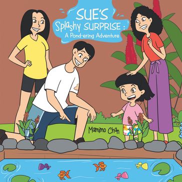 Sue's Splashy Surprise : A Pond-ering Adventure - Mamimo Chan