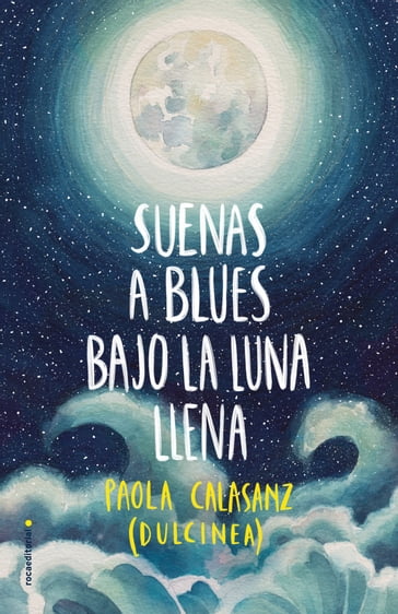 Suenas a blues bajo la luna llena (Bilogía Luna 1) - Paola Calasanz (Dulcinea)