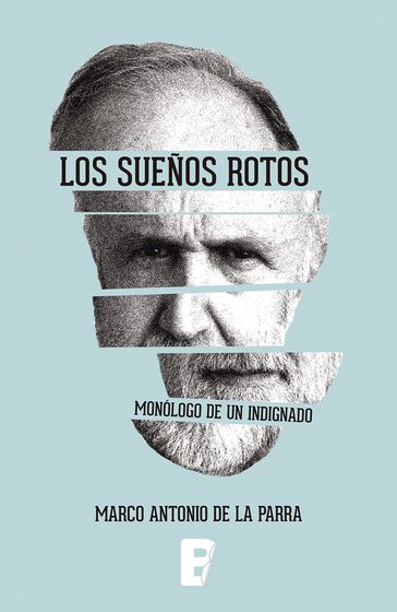 Sueños Rotos, Los. Monologo De Un Indignado - Marco Antonio De la Parra