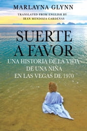 Suerte a favor: Una historia de la vida de una niña en Las Vegas de 1970.