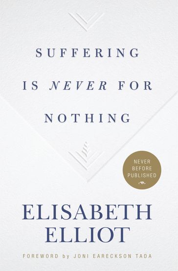 Suffering Is Never for Nothing - Elisabeth Elliot