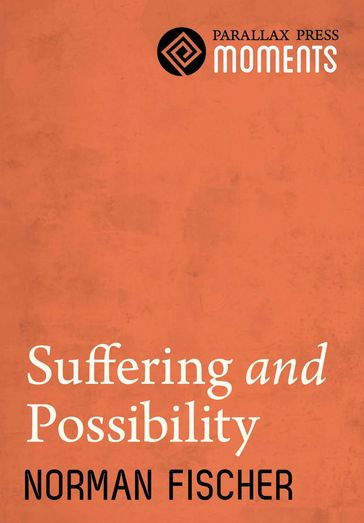 Suffering and Possibility - Norman Fischer