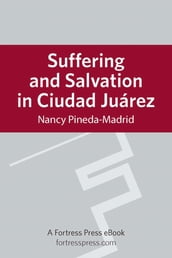 Suffering and Salvation in Cuidad Juarez