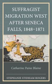 Suffragist Migration West after Seneca Falls, 18481871