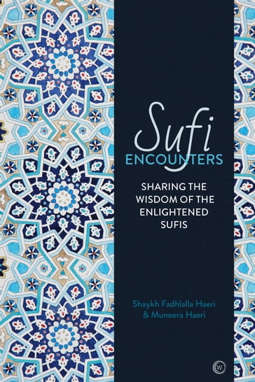 Sufi Encounters - Muneera Haeri - Shaykh Fadhlalla Haeri