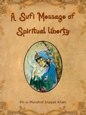 A Sufi Message Of Spiritual Liberty