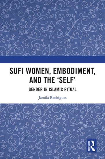 Sufi Women, Embodiment, and the 'Self' - Jamila Rodrigues