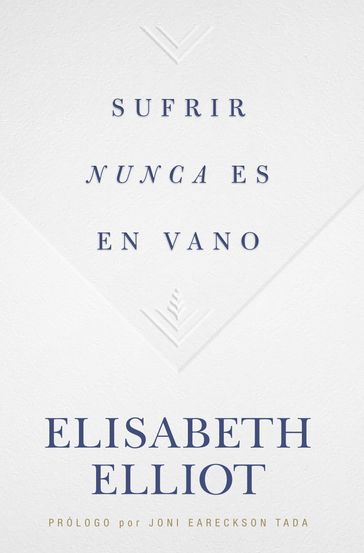 Sufrir nunca es en vano - Elisabeth Elliot