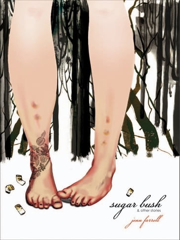 Sugar Bush & Other Stories - Jenn Farrell
