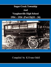 Sugar Creek Township and Vaughnsville High School (Part D - 1933-1936