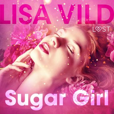 Sugar Girl  Une nouvelle érotique - Lisa Vild