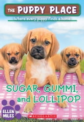 Sugar, Gummi and Lollipop (The Puppy Place #40)