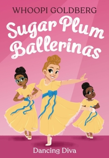 Sugar Plum Ballerinas: Dancing Diva - Whoopi Goldberg - Deborah Underwood