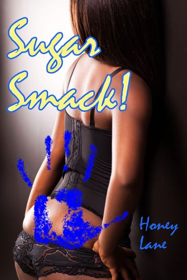 Sugar Smack: Three Hot Spanking Stories - Honey Lane