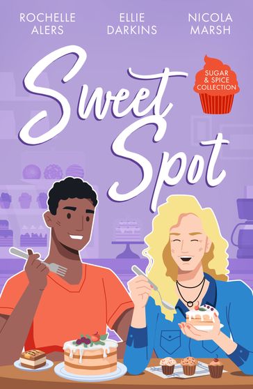 Sugar & Spice: Sweet Spot: Second-Chance Sweet Shop (Wickham Falls Weddings) / Frozen Heart, Melting Kiss / Sweet Thing - Rochelle Alers - Nicola Marsh - Ellie Darkins