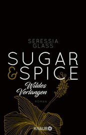 Sugar & Spice - Wildes Verlangen