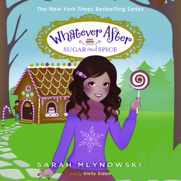 Sugar and Spice (Whatever After #10) - Sarah Mlynowski