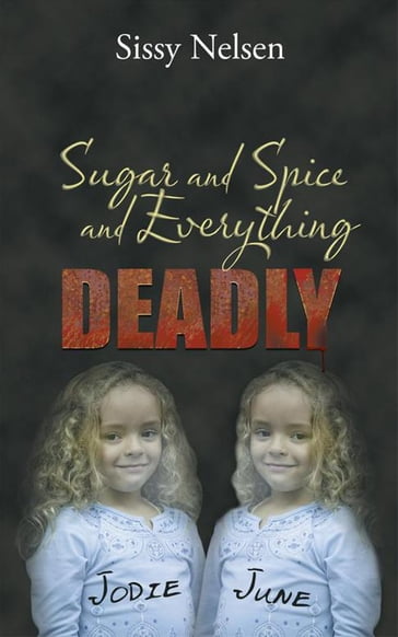 Sugar and Spice and Everything Deadly - Sissy Nelsen