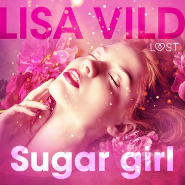 Sugar girl - Relato erótico - Lisa Vild