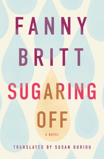 Sugaring Off - Fanny Britt - Susan Ouriou
