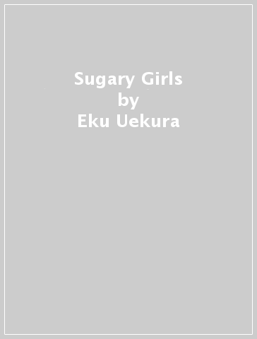 Sugary Girls - Eku Uekura