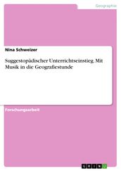 Suggestopädischer Unterrichtseinstieg. Mit Musik in die Geografiestunde