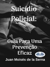 Suicídio Policial: Guia Para Uma Prevenção Eficaz