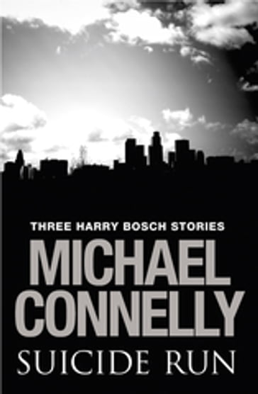 Suicide Run: Three Harry Bosch Stories - Michael Connelly