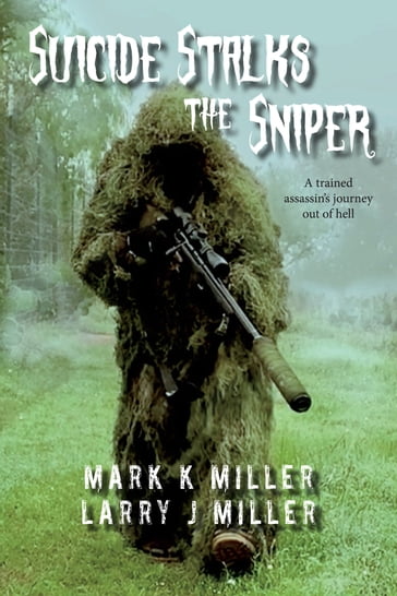 Suicide Stalks the Sniper - Mark K. Miller - Larry J. Miller