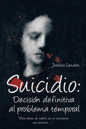 Suicidio: Decisión Definitiva Al Problema Temporal