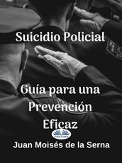 Suicidio Policial: Guía Para Una Prevención Eficaz