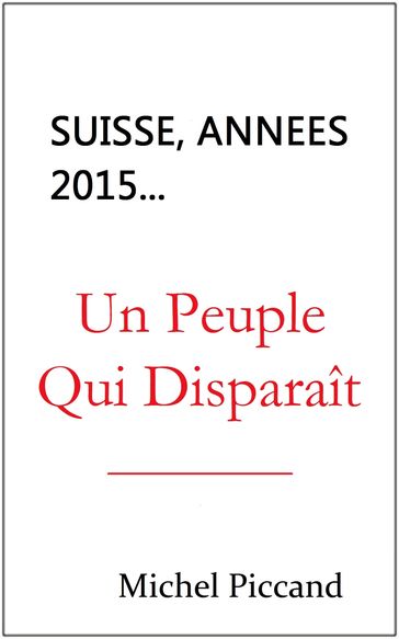 Suisse, années 2015... Un Peuple Qui Disparaît. - Piccand Michel