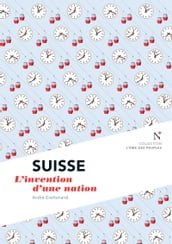 Suisse : L invention d une nation