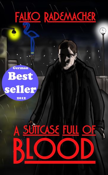 A Suitcase Full Of Blood. A Philip Eckstein Thriller - Falko Rademacher