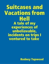 Suitcases and Vacations from Hell
